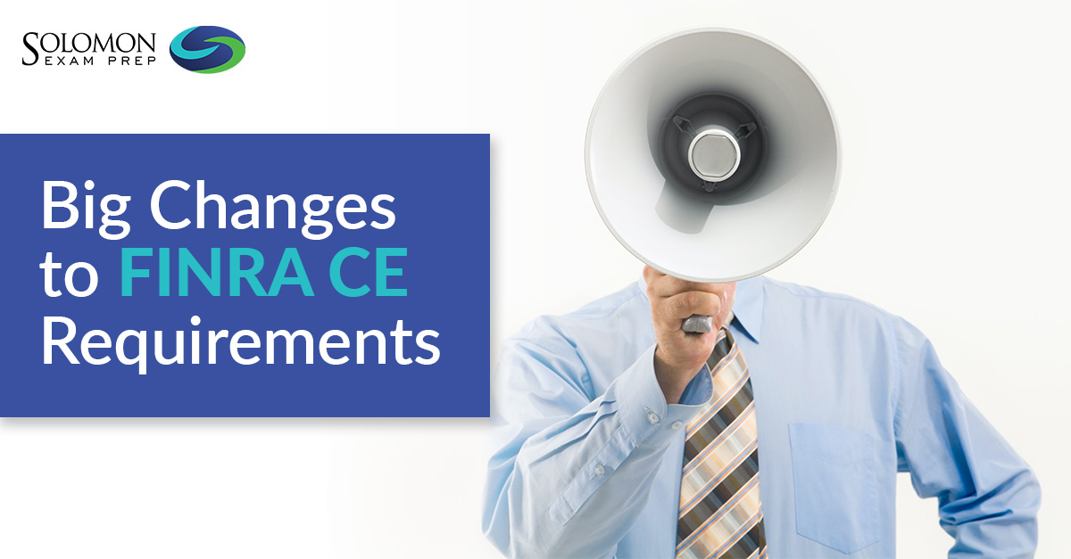 big-changes-to-finra-ce-requirements-solomon-exam-prep