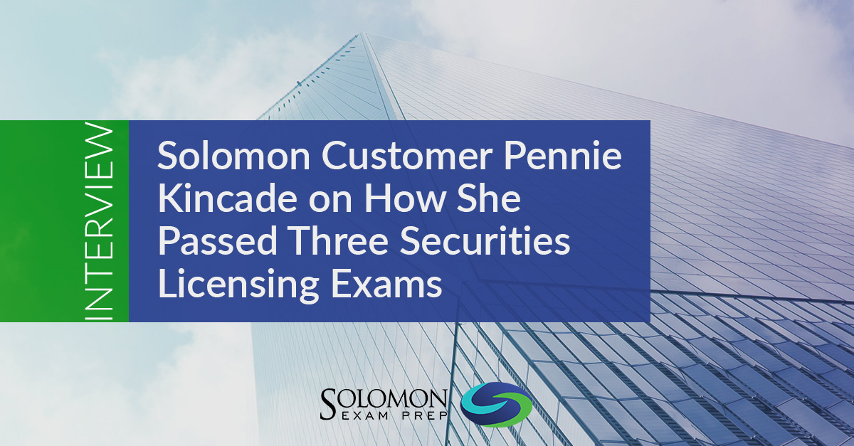 Interview: How Pennie Kincade Passed Three Securities Licensing Exams