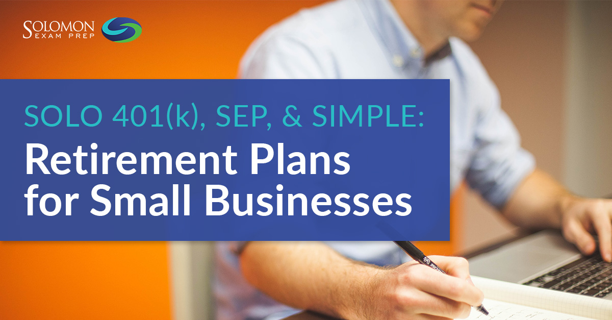 Solo 401(k), SEP, & SIMPLE: Retirement Plans for Small Businesses